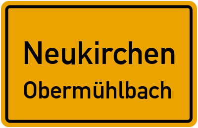 Ortsschild Neukirchen Obermühlbach