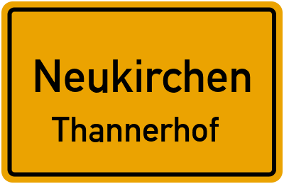 Ortsschild Neukirchen Thannerhof