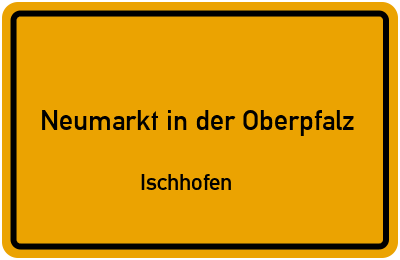 Straßenverzeichnis Neumarkt in der Oberpfalz Ischhofen