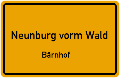 Ortsschild Neunburg vorm Wald Bärnhof