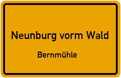 Ortsschild Neunburg vorm Wald Bernmühle