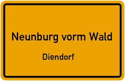 Ortsschild Neunburg vorm Wald Diendorf