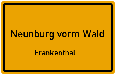 Ortsschild Neunburg vorm Wald Frankenthal