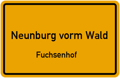 Ortsschild Neunburg vorm Wald Fuchsenhof