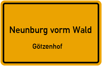 Ortsschild Neunburg vorm Wald Götzenhof