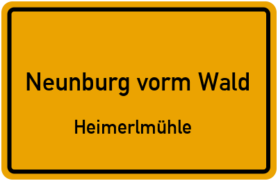 Ortsschild Neunburg vorm Wald Heimerlmühle