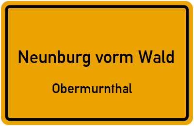 Ortsschild Neunburg vorm Wald Obermurnthal