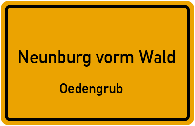 Ortsschild Neunburg vorm Wald Oedengrub