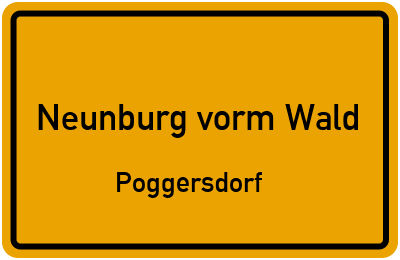 Ortsschild Neunburg vorm Wald Poggersdorf