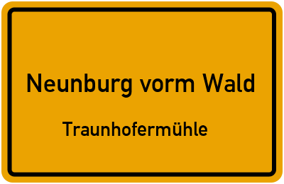 Ortsschild Neunburg vorm Wald Traunhofermühle