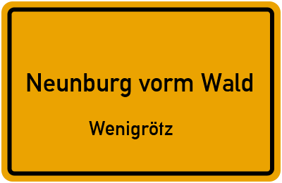 Ortsschild Neunburg vorm Wald Wenigrötz