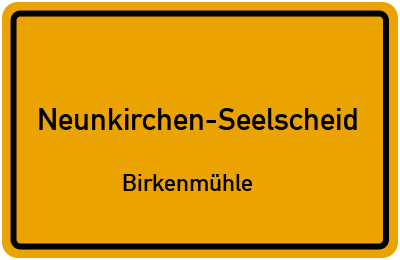 Ortsschild Neunkirchen-Seelscheid Birkenmühle