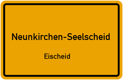 Ortsschild Neunkirchen-Seelscheid Eischeid
