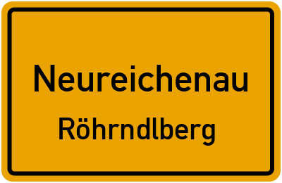 Ortsschild Neureichenau Röhrndlberg