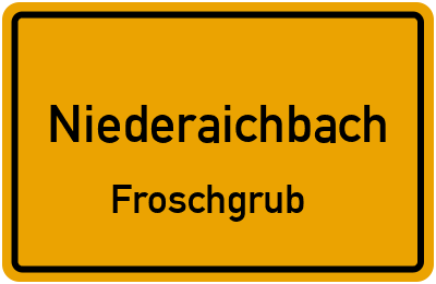 Ortsschild Niederaichbach Froschgrub