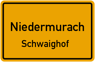 Ortsschild Niedermurach Schwaighof