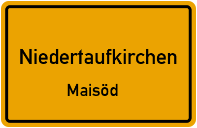 Ortsschild Niedertaufkirchen Maisöd