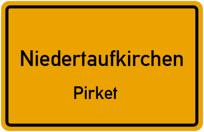 Ortsschild Niedertaufkirchen Pirket