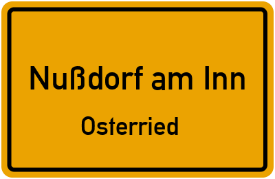 Ortsschild Nußdorf am Inn Osterried