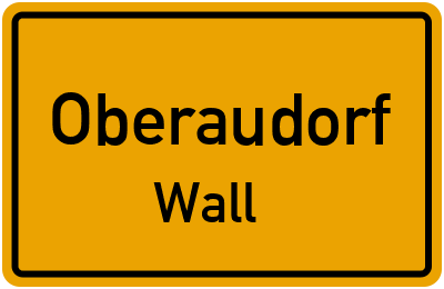 Ortsschild Oberaudorf Wall