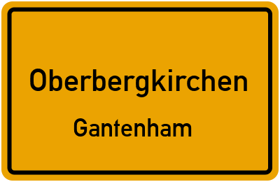 Ortsschild Oberbergkirchen Gantenham
