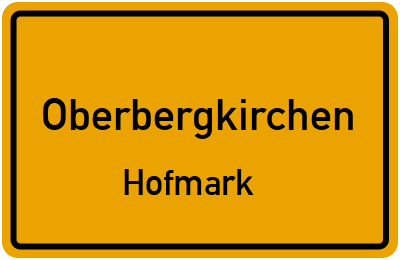 Ortsschild Oberbergkirchen Hofmark
