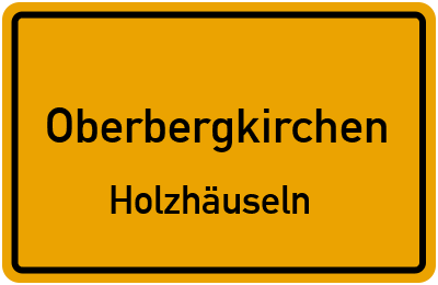 Ortsschild Oberbergkirchen Holzhäuseln