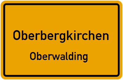 Ortsschild Oberbergkirchen Oberwalding