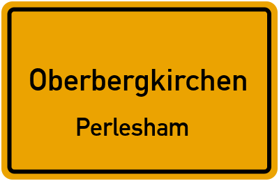 Ortsschild Oberbergkirchen Perlesham