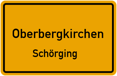 Ortsschild Oberbergkirchen Schörging