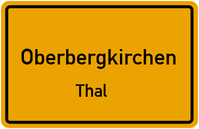 Ortsschild Oberbergkirchen Thal
