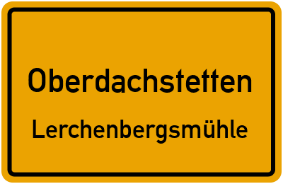 Ortsschild Oberdachstetten Lerchenbergsmühle