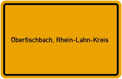 Ortsschild von Gemeinde Oberfischbach, Rhein-Lahn-Kreis in Rheinland-Pfalz