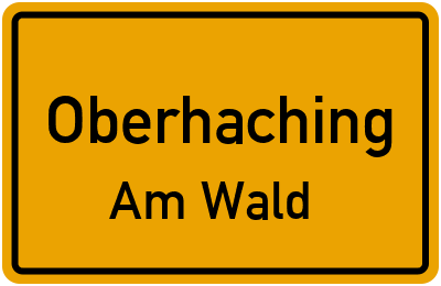 Straßenverzeichnis Oberhaching Am Wald