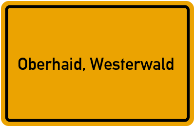 Ortsschild von Gemeinde Oberhaid, Westerwald in Rheinland-Pfalz