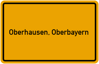 Ortsschild von Gemeinde Oberhausen, Oberbayern in Bayern
