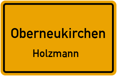 Ortsschild Oberneukirchen Holzmann