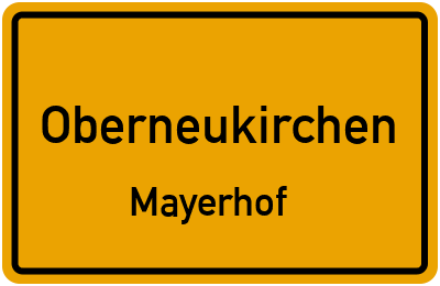 Ortsschild Oberneukirchen Mayerhof