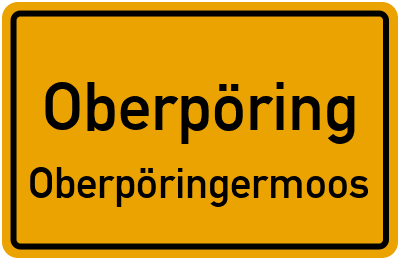 Ortsschild Oberpöring Oberpöringermoos
