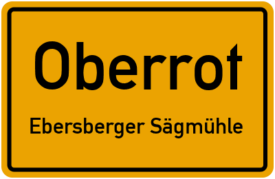 Ortsschild Oberrot Ebersberger Sägmühle