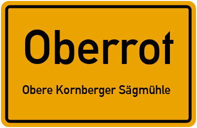 Ortsschild Oberrot Obere Kornberger Sägmühle