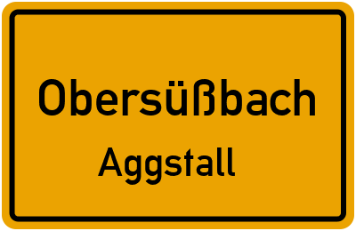 Ortsschild Obersüßbach Aggstall