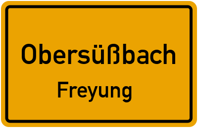 Ortsschild Obersüßbach Freyung