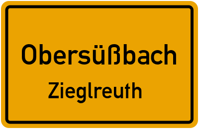 Ortsschild Obersüßbach Zieglreuth