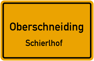 Straßenverzeichnis Oberschneiding Schierlhof