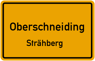 Ortsschild Oberschneiding Strähberg