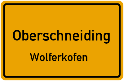 Ortsschild Oberschneiding Wolferkofen