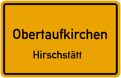 Ortsschild Obertaufkirchen Hirschstätt