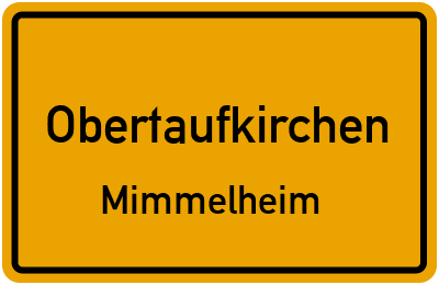 Straßenverzeichnis Obertaufkirchen Mimmelheim