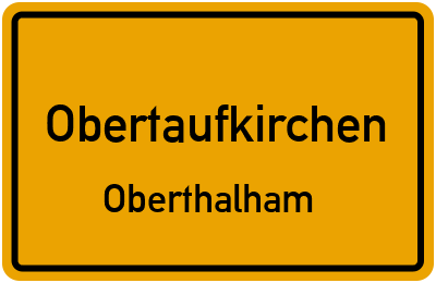 Ortsschild Obertaufkirchen Oberthalham